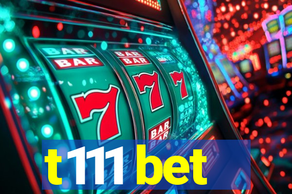 t111 bet